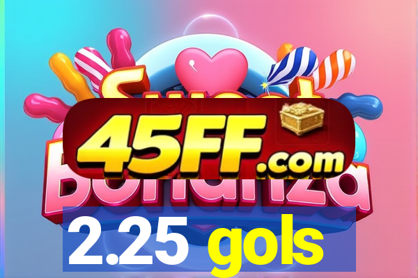 2.25 gols